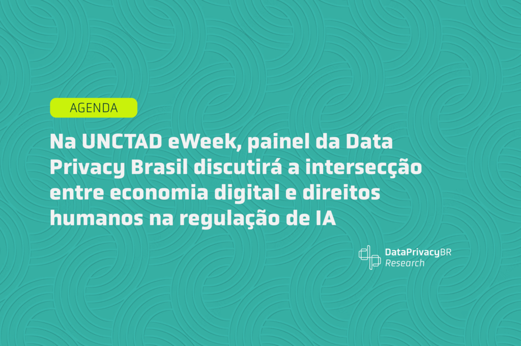 Na UNCTAD eWeek painel da Data Privacy Brasil discutirá a intersecção