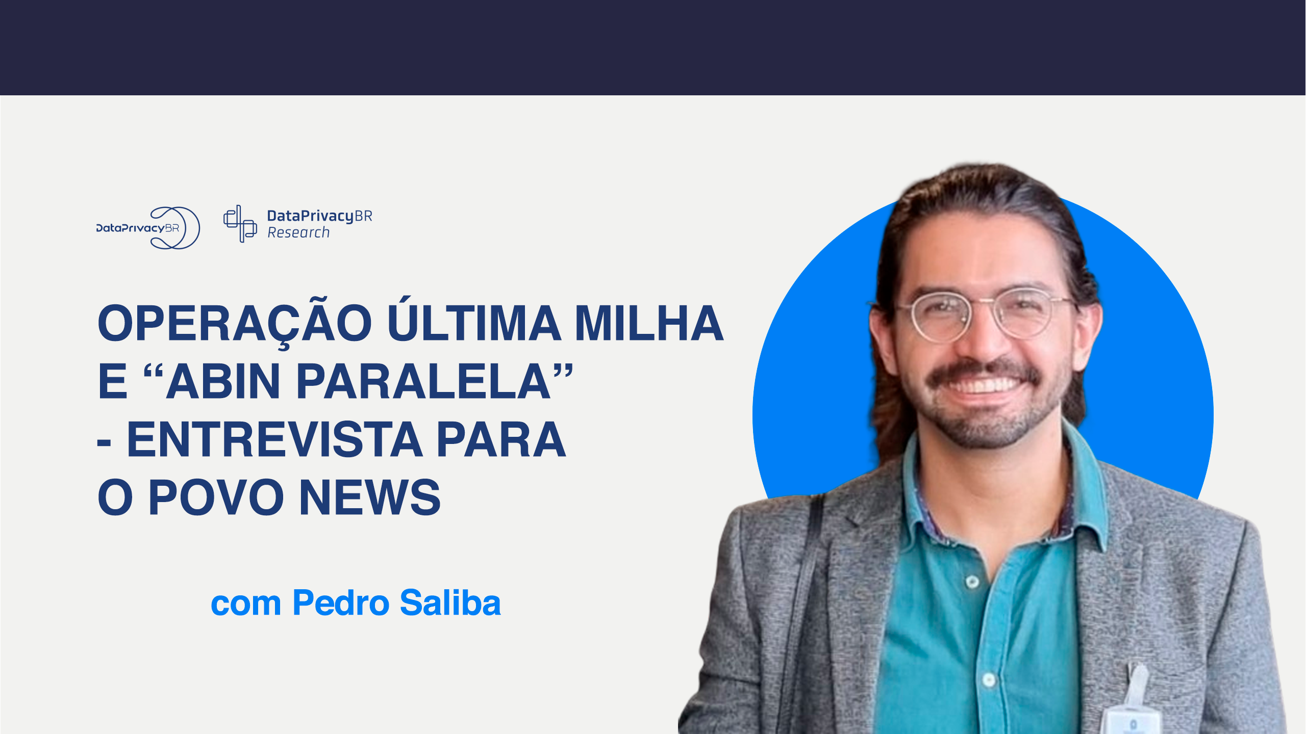 Operação Última Milha e “Abin Paralela” – entrevista de Pedro Saliba para O POVO News