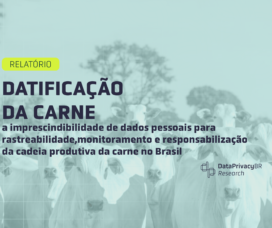 Datificação da carne: a imprescindibilidade de dados pessoais para rastreabilidade, monitoramento e responsabilização da cadeia produtiva da carne no Brasil