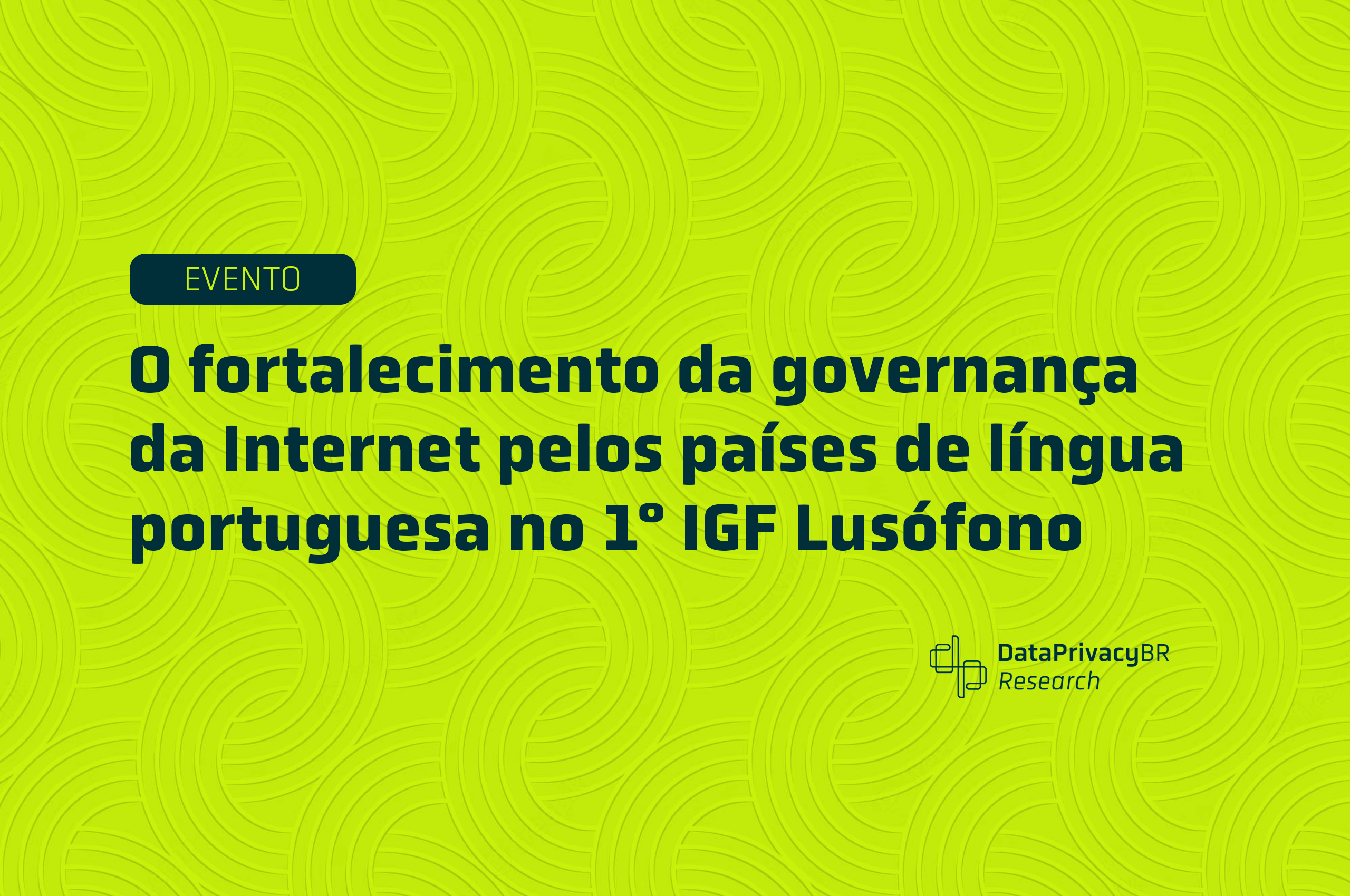  O fortalecimento da governança da Internet pelos países de língua portuguesa no 1° IGF Lusófono