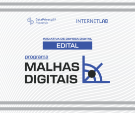 Edital Aberto | Programa Malhas Digitais: apoio para projetos de detecção de Spywares no Brasil