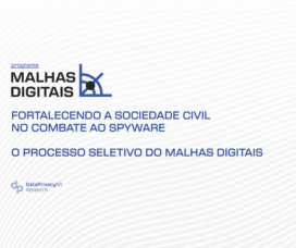 Fortalecendo a Sociedade Civil no Combate ao Spyware: o processo seletivo do Malhas Digitais