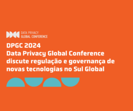 Data Privacy Global Conference discute regulação e governança de novas tecnologias no Sul Global