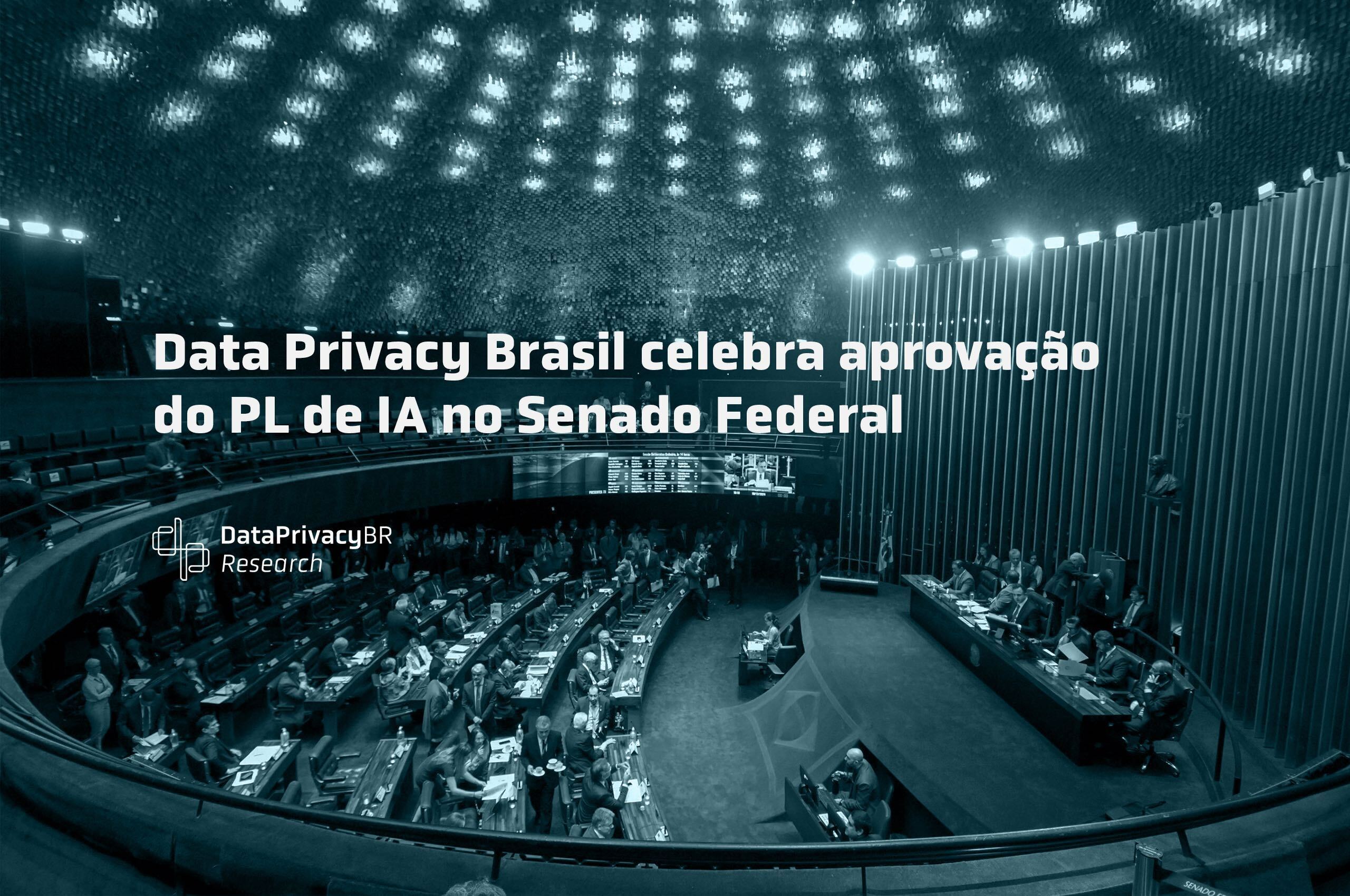 Data Privacy Brasil celebra aprovação do PL de IA no Senado Federal