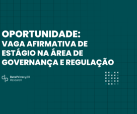 Oportunidade – Vaga afirmativa de estágio na área de Governança e Regulação