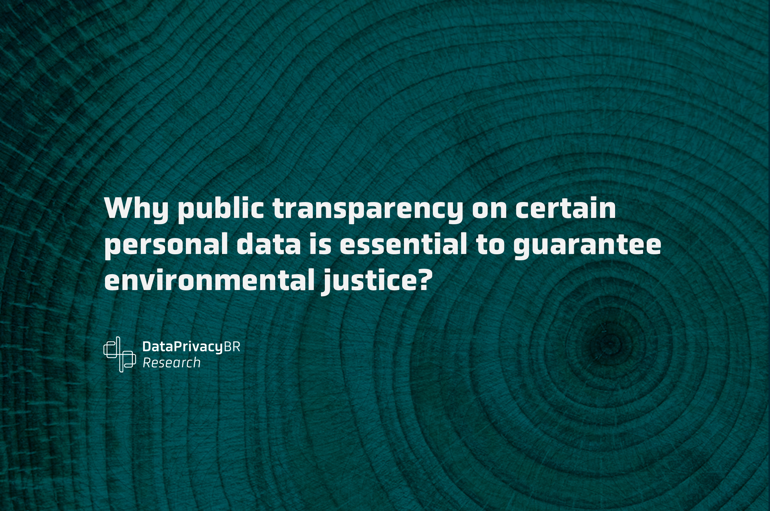 Why public transparency on certain personal data is essential to guarantee environmental justice?