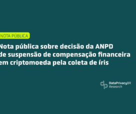 Nota pública sobre decisão da ANPD de suspensão de compensação financeira em criptomoeda pela coleta de íris