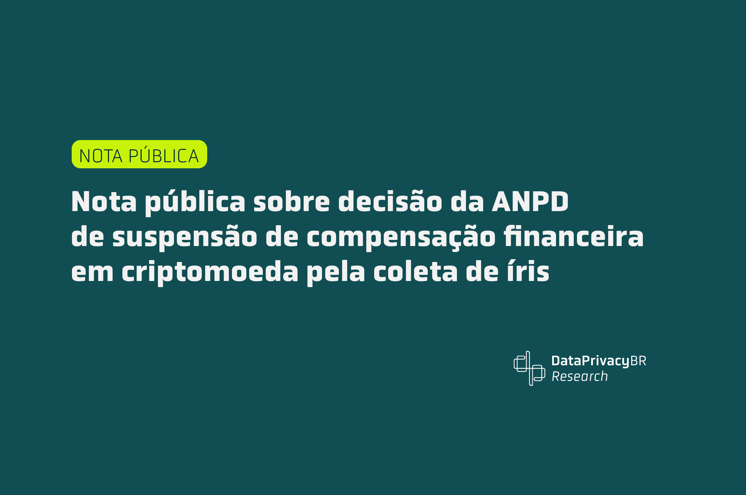 http://Nota%20pública%20sobre%20decisão%20da%20ANPD%20de%20suspensão%20de%20compensação%20financeira%20em%20criptomoeda%20pela%20coleta%20de%20íris