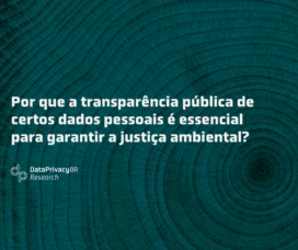 Por que a transparência pública de certos dados pessoais é essencial para garantir a justiça ambiental?