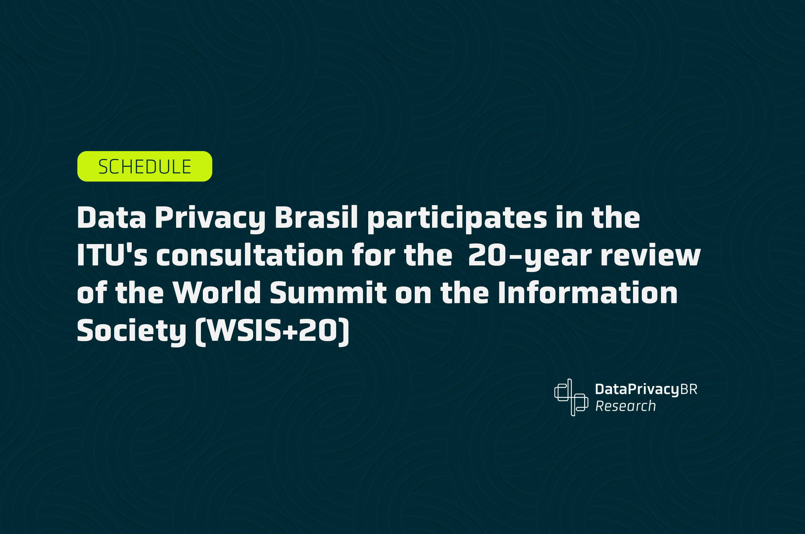 http://Data%20Privacy%20Brasil%20participates%20in%20the%20ITU’s%20consultation%20for%20the%20%2020-year%20review%20of%20the%20World%20Summit%20on%20the%20Information%20Society%20(WSIS+20)