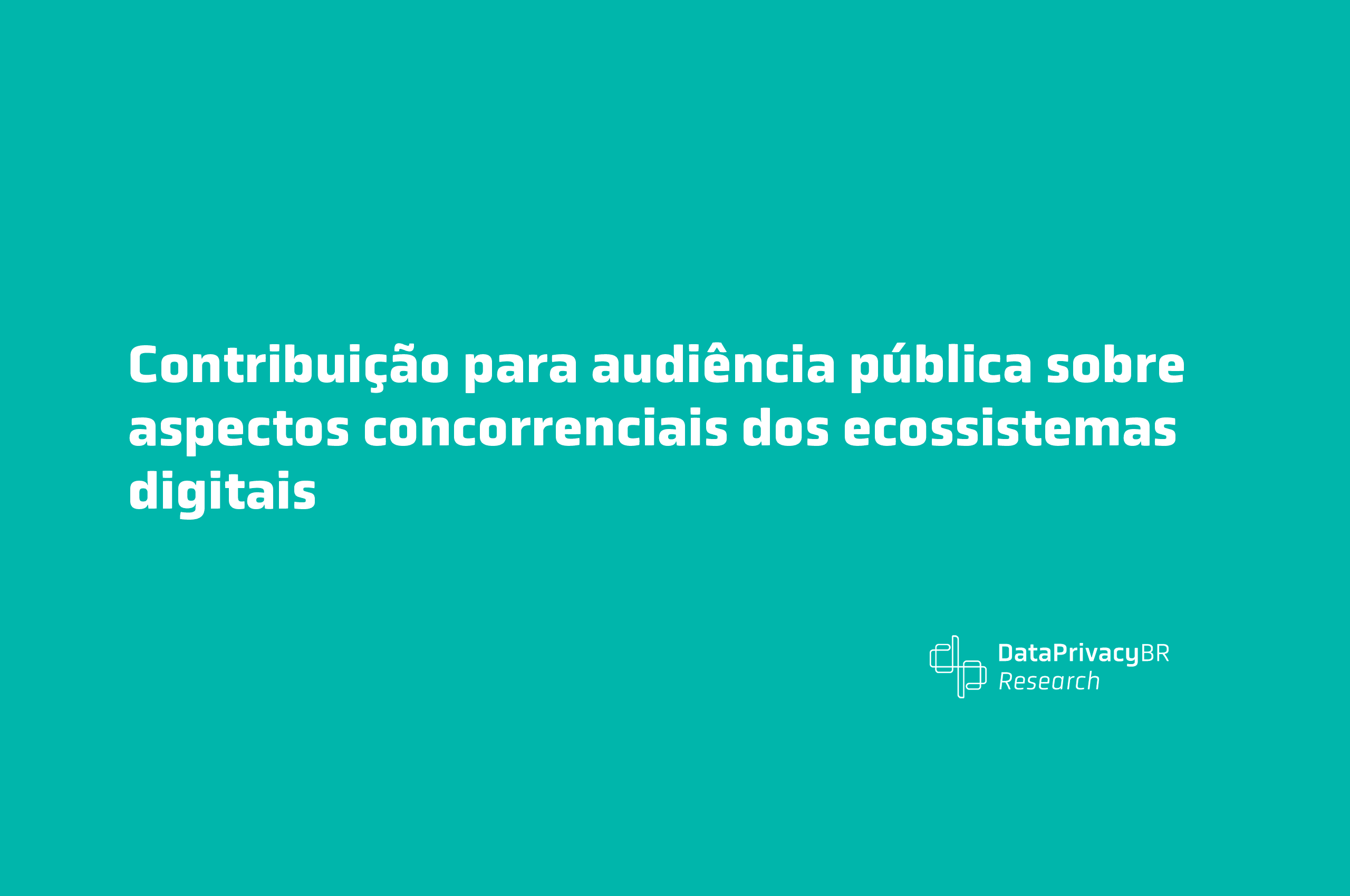 http://Contribuição%20para%20audiência%20pública%20sobre%20aspectos%20concorrenciais%20dos%20ecossistemas%20digitais