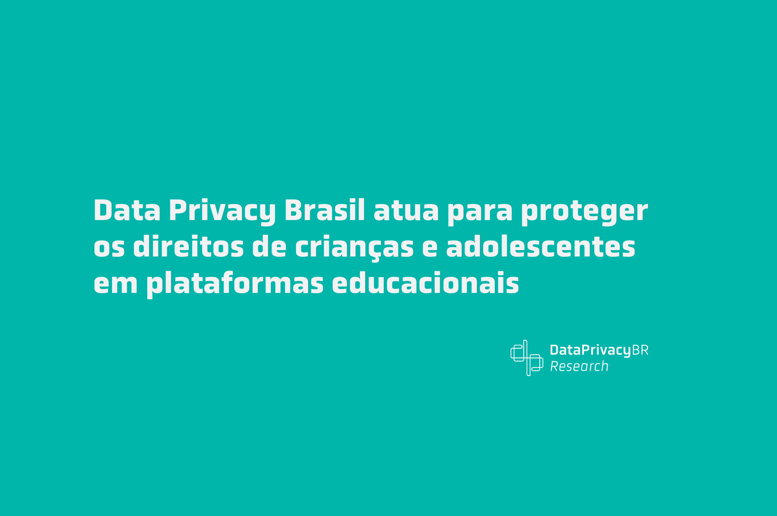 http://Data%20Privacy%20Brasil%20atua%20para%20proteger%20os%20direitos%20de%20crianças%20e%20adolescentes%20em%20plataformas%20educacionais